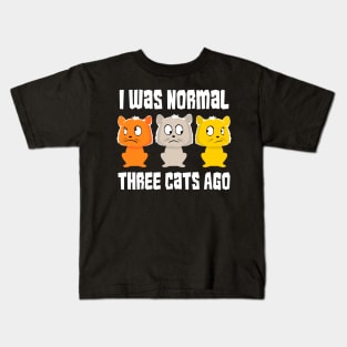 I was normal three cats ago Funny Cat Lover Kids T-Shirt